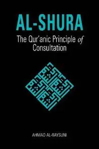 Al-Shura: The Qur'anic Principle of Consultation