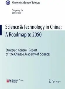 Science & Technology in China: A Roadmap to 2050: Strategic General Report of the Chinese Academy of Sciences (repost)