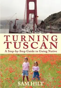 Turning Tuscan: A Step-by-Step Guide to Going Native [Repost]