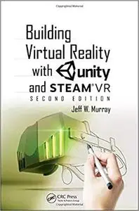 Building Virtual Reality with Unity and SteamVR Ed 2