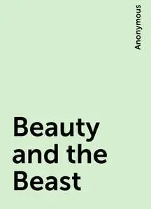 «Beauty and the Beast» by None