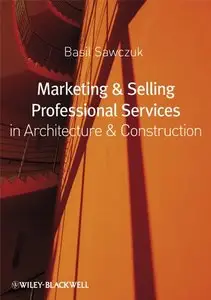 Marketing and Selling Professional Services in Architecture and Construction (repost)