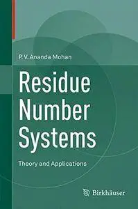 Residue Number Systems: Theory and Applications (repost)
