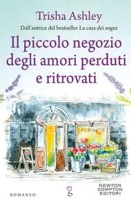 Trisha Ashley - Il piccolo negozio degli amori perduti e ritrovati