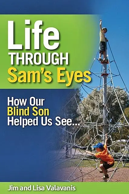 «Life Through Sam's Eyes» by Jim Valavanis, Lisa Valavanis