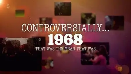 CH5 - Controversially 1968: That Was the Year that Was (2023)