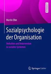 Sozialpsychologie der Organisation: Verhalten und Intervention in sozialen Systemen