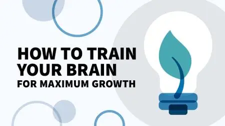 How to Train Your Brain for Maximum Growth (Video Audio)