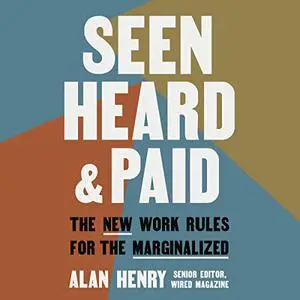 Seen, Heard, and Paid: The New Work Rules for the Marginalized [Audiobook]