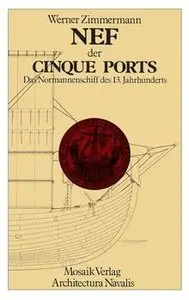 Nef der Cinque Ports: Das Normannenschiff des 13. Jahrhunderts
