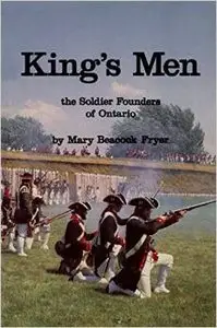 King's Men: The Soldier Founders of Ontario by Mary Beacock Fryer