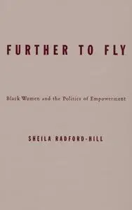 Further To Fly: Black Women and the Politics of Empowerment