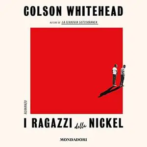«I ragazzi della Nickel» by Colson Whitehead