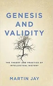 Genesis and Validity: The Theory and Practice of Intellectual History.