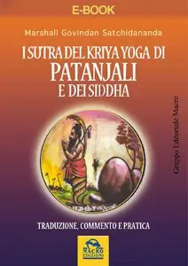 Marshall Govindan Satchidananda – I Sutra Del Kriya Yoga di Patanjali e dei Siddha