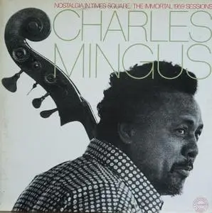Charles Mingus - Nostalgia In Times Square / The Immortal 1959 Sessions (1979) [Vinyl Rip 16/44 & mp3-320 + DVD] Re-up