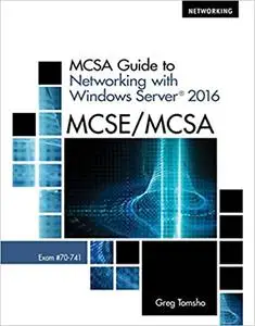 MCSA Guide to Networking with Windows Server 2016, Exam 70-741