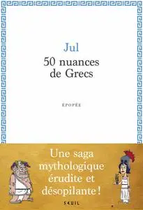 Jul, "50 nuances de Grecs : Épopée"