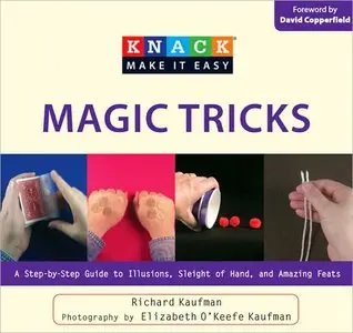Knack Magic Tricks: A Step-by-Step Guide to Illusions, Sleight of Hand, and Amazing Feats
