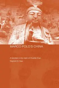 Marco Polo's China: A Venetian in the Realm of Khubilai Khan (Routledge Studies in the Early History of Asia) by Stephen G. Haw