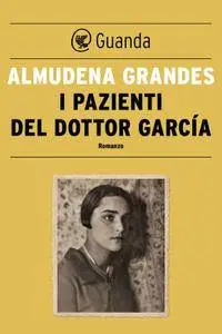 Almudena Grandes - I pazienti del dottor García