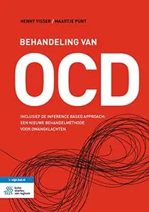 Behandeling van OCD: Inclusief de Inference Based Approach: een nieuwe behandelmethode voor dwangklachten