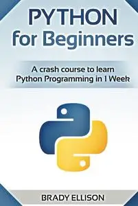 Python for Beginners: A crash course to learn Python Programming in 1 Week (Programming Languages for Beginners)