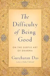 The Difficulty of Being Good: On the Subtle Art of Dharma (Repost)