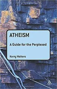 Atheism: A Guide for the Perplexed