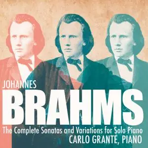 Carlo Grante - Brahms - Complete Variations & Sonatas for Solo Piano (2021) [Official Digital Download 24/96]
