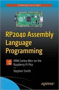 RP2040 Assembly Language Programming: ARM Cortex-M0+ on the Raspberry Pi Pico