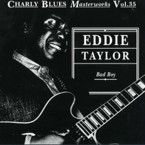 Charly Blues Masterworks Vol. 35. - Eddie Taylor: Bad Boy (1993)