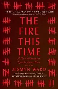 «The Fire This Time: A New Generation Speaks about Race» by Jesmyn Ward