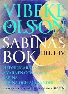 «Sabinas bok : Hedningarnas förgård ; Kvarnen och korset ; Sabina ; Sabina och Alexander» by Vibeke Olsson