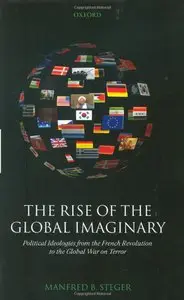 The Rise of the Global Imaginary: Political Ideologies from the French Revolution to the Global War on Terror