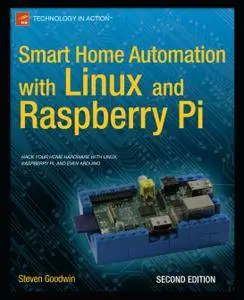 Smart Home Automation with Linux and Raspberry Pi, 2 edition (Repost)