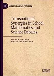 Transnational Synergies in School Mathematics and Science Debates