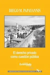 «El derecho privado como cuestión pública» by Diego Papayannis