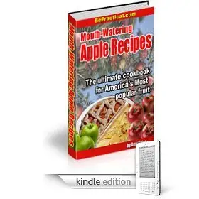 Mouth-Watering Apple Recipes - The Ultimate Cookbook For America's Most Popular Fruit!