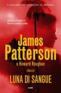 James Patterson, Howard Roughan - Luna di sangue