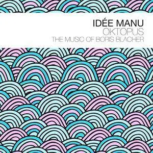 idée manu - Oktopus - The Music of Boris Blacher (2018)
