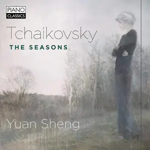 Yuan Sheng - Piotr Ilyich Tchaikovsky: The Seasons (2018)