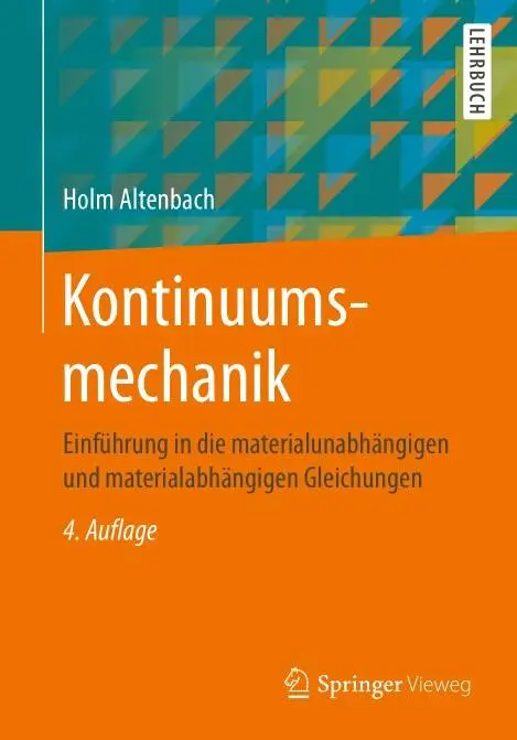 Kontinuumsmechanik: Einführung in die materialunabhängigen und materialabhängigen Gleichungen, 4. Auflage (Repost)