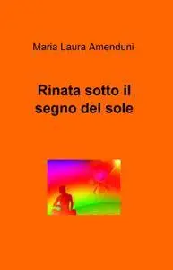 Rinata sotto il segno del sole