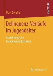 Delinquenz-Verläufe im Jugendalter: Auswirkung von Labeling und Exklusion