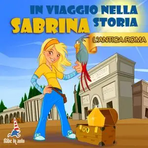 «Sabrina in viaggio nella storia. L'antica Roma» by Paola Ergi