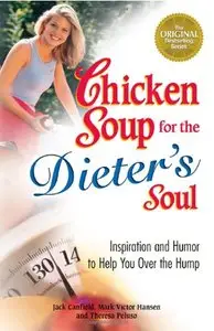 Chicken Soup for the Dieter's Soul: Inspiration and Humor to Help You Over the Hump [Repost]