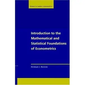 Introduction to the Mathematical and Statistical Foundations of Econometrics