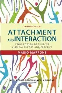 Attachment and Interaction: From Bowlby to Current Clinical Theory and Practice