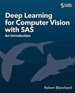 Deep Learning for Computer Vision with SAS: An Introduction